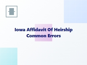 Iowa Affidavit of Heirship Common Mistakes