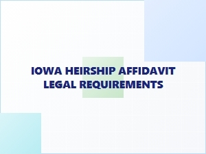 Iowa Heirship Affidavit Legal Requirements