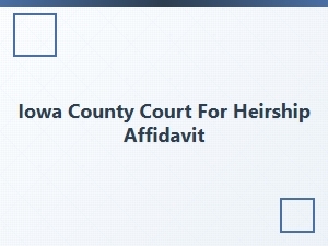 Iowa County Court for Heirship Affidavit Filing Locations