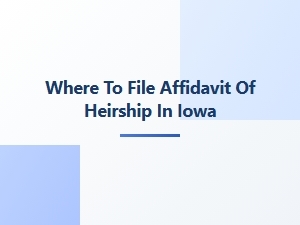Where to File Affidavit of Heirship in Iowa