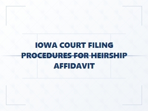 Iowa Heirship Affidavit Filing Requirements