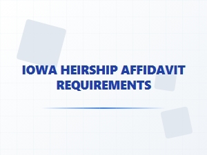 Iowa Heirship Affidavit Requirements Basics