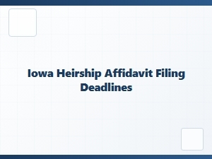 Iowa Heirship Affidavit Filing Deadlines
