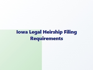 Who Can File Iowa Legal Heirship Documents