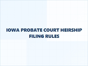 Who Can File Heirship in Iowa Probate Court